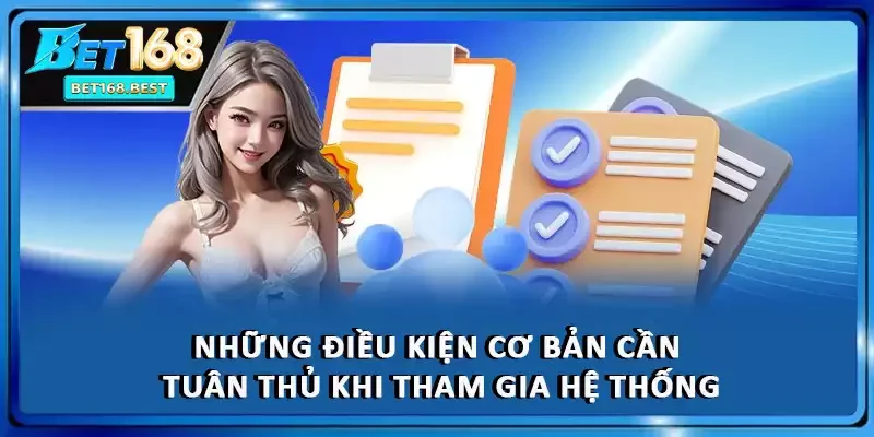 Những điều kiện cơ bản cần tuân thủ khi tham gia hệ thống Những điều kiện cơ bản cần tuân thủ khi tham gia hệ thống