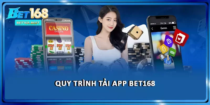 Quy trình tải app BET168 chi tiết Quy trình tải app BET168 chi tiết