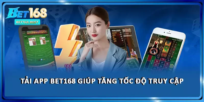 Tải BET168 tăng tốc độ thanh toán Tải BET168 tăng tốc độ thanh toán