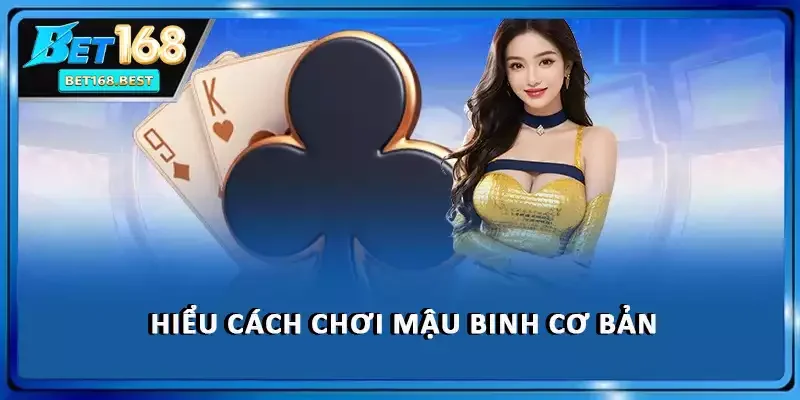 Hiểu cách chơi Mậu Binh cơ bản Hiểu cách chơi Mậu Binh cơ bản