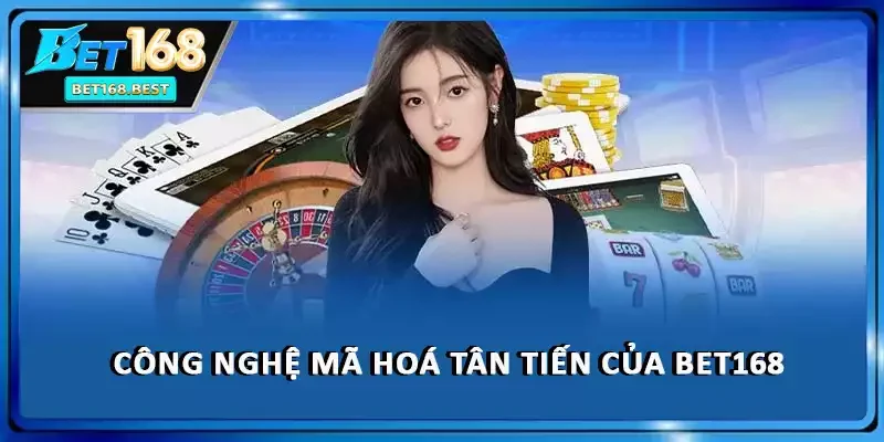 Công nghệ mã hoá tân tiến của BET168 Công nghệ mã hoá tân tiến của BET168