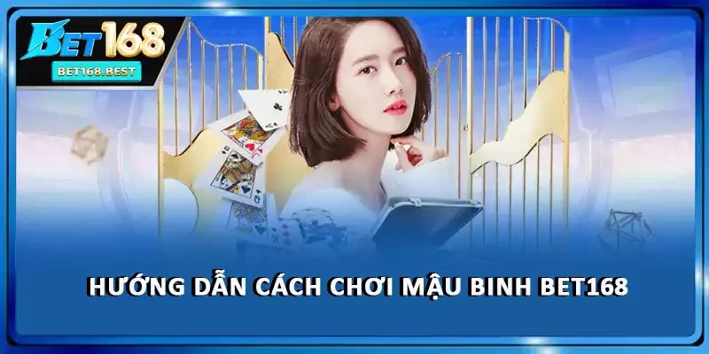 Hướng dẫn cách chơi mậu binh BET168 Hướng dẫn cách chơi mậu binh BET168