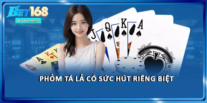 Phỏm tá lả có sức hút riêng biệt Phỏm tá lả có sức hút riêng biệt